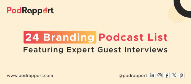 24 Branding Podcast List - Featuring Expert Guest Interviews by PodRapport