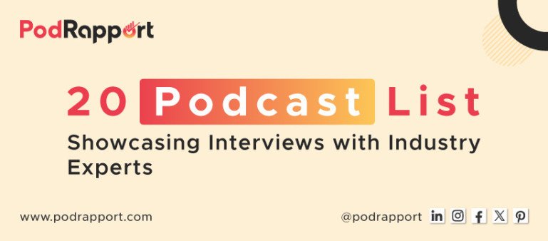 20 Podcast List - Showcasing Interviews with Industry Experts by PodRapport