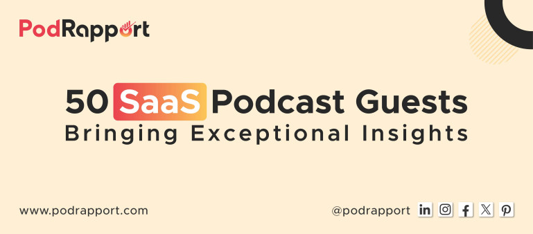50 SaaS Podcast Guests - Bringing Exceptional Insights
