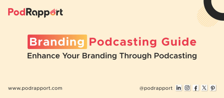 Branding Podcasting Guide - Enhance Your Branding Through Podcasting