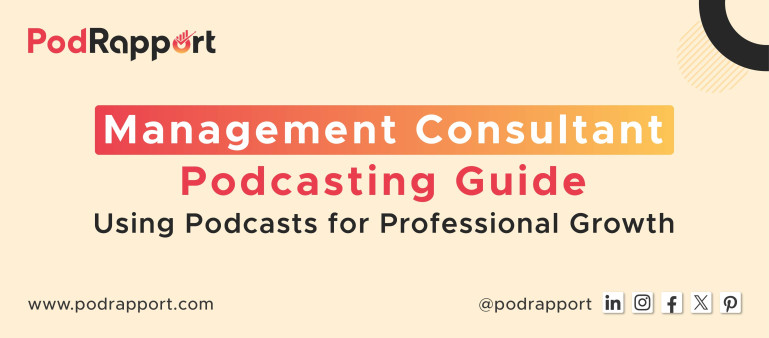 Management Consultant Podcasting Guide - Using Podcasts for Professional Growth by PodRapport